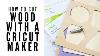 How To Cut Wood With A Cricut