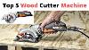 Top 5 Wood Cutter Machine Best In The World Best For U