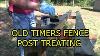 Treating Wood Fence Posts The Old Timers Way
